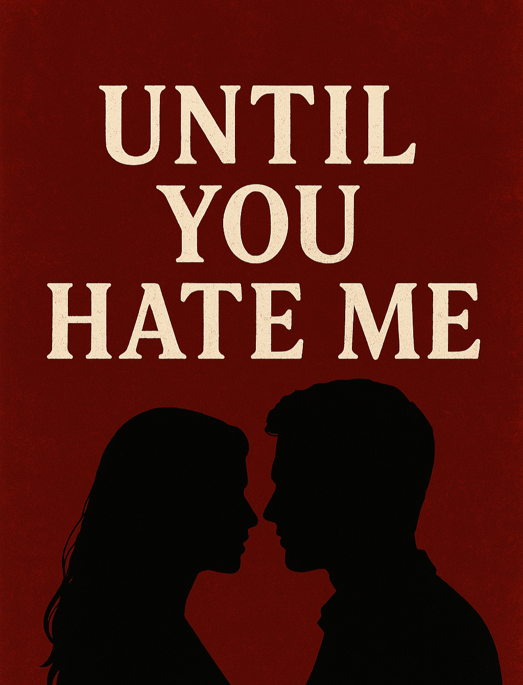 Until You Hate Me